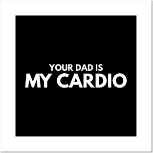 Your Dad Is My Cardio - Workout Posters and Art